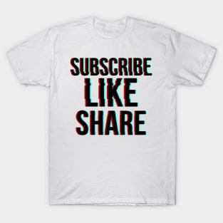 Subscribe, Like, Share. T-Shirt